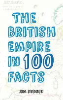 Imperiul Britanic în 100 de fapte - The British Empire in 100 Facts