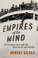Empires of the Mind: Trecutul colonial și politica prezentului - Empires of the Mind: The Colonial Past and the Politics of the Present