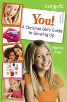 Tu! Ghidul de maturizare al unei fete creștine - You! a Christian Girl's Guide to Growing Up
