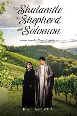 Șulamita, păstorul și Solomon: Lecții din Cântecul lui Solomon - The Shulamite, the Shepherd, and Solomon: Lessons from the Song of Solomon