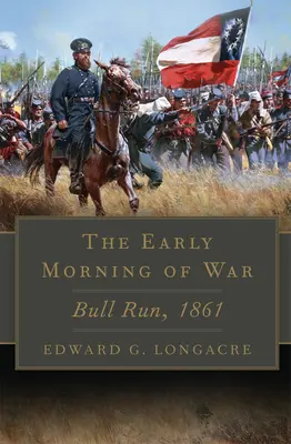 The Early Morning of War, volumul 46: Bull Run, 1861 - The Early Morning of War, Volume 46: Bull Run, 1861
