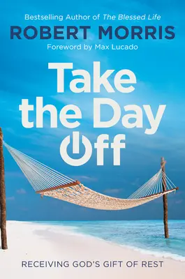 Ia-ți o zi liberă: Primind darul lui Dumnezeu al odihnei - Take the Day Off: Receiving God's Gift of Rest