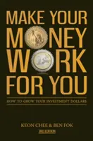 Fă-ți banii să lucreze pentru tine: Cum să vă creșteți banii investiți - Make Your Money Work For You: How to Grow Your Investment Dollars