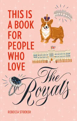 Aceasta este o carte pentru oamenii care iubesc familia regală - This Is a Book for People Who Love the Royals