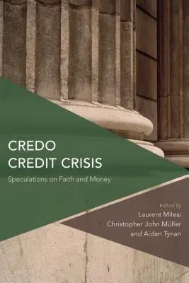 Credo Criza creditelor: Speculații despre credință și bani - Credo Credit Crisis: Speculations on Faith and Money
