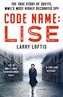 Nume de cod: Lise - Povestea adevărată a lui Odette Sansom, cea mai decorată spioană din al Doilea Război Mondial - Code Name: Lise - The true story of Odette Sansom, WWII's most highly decorated spy