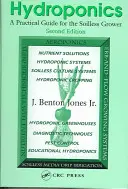 Hidroponica - Ghid practic pentru cultivatorii fără sol (Jones Jr. J. Benton (GroSystems Inc. Anderson Carolina de Sud SUA)) - Hydroponics - A Practical Guide for the Soilless Grower (Jones Jr. J. Benton (GroSystems Inc. Anderson South Carolina USA))