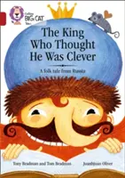 Regele care se credea deștept: O poveste populară din Rusia: Banda 14/Ruby - The King Who Thought He Was Clever: A Folk Tale from Russia: Band 14/Ruby