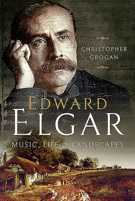 Edward Elgar: Muzică, viață și peisaje - Edward Elgar: Music, Life and Landscapes
