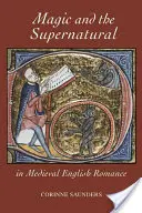 Magia și supranaturalul în romanul medieval englez - Magic and the Supernatural in Medieval English Romance
