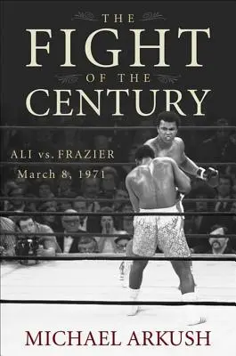 Lupta secolului: Ali vs. Frazier 8 martie 1971 - The Fight of the Century: Ali vs. Frazier March 8, 1971