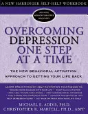 Depășirea depresiei pas cu pas: Noua abordare de activare comportamentală pentru a-ți recăpăta viața - Overcoming Depression One Step at a Time: The New Behavioral Activation Approach to Getting Your Life Back
