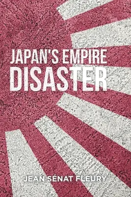 Dezastrul Imperiului Japonez - The Japanese Empire Disaster