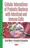 Interacțiunile celulare ale bacteriilor probiotice cu celulele intestinale și imune - Cellular Interactions of Probiotic Bacteria with Intestinal & Immune Cells