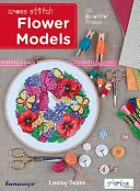 Cross Stitch Flower Models: 20 de cadre frumoase - Cross Stitch Flower Models: 20 Beautiful Frames