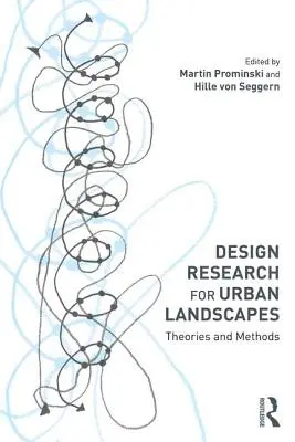 Design Research for Urban Landscapes: Teorii și metode - Design Research for Urban Landscapes: Theories and Methods