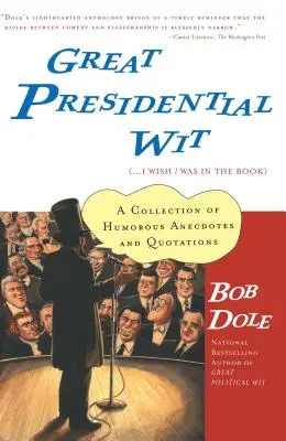 Marele spirit prezidențial: (...aș vrea să fiu în carte) - Great Presidential Wit: (...I Wish I Was in the Book)
