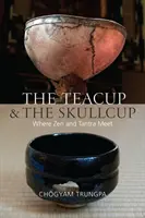 Ceașca de ceai și ceașca de craniu: Unde Zen și Tantra se întâlnesc - The Teacup and the Skullcup: Where Zen and Tantra Meet