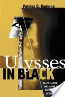 Ulysses în negru: Ralph Ellison, clasicismul și literatura afro-americană - Ulysses in Black: Ralph Ellison, Classicism, and African American Literature