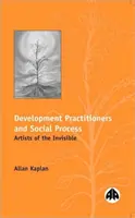 Practicienii dezvoltării și procesul social - artiști ai invizibilului - Development Practitioners and Social Process - Artists of the Invisible