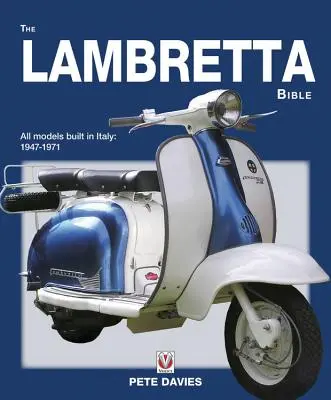Biblia Lambretta: Acoperă toate modelele Lambretta construite în Italia: 1947-1971 (Ediție nouă) - The Lambretta Bible: Covers All Lambretta Models Built in Italy: 1947-1971 (New Edition)