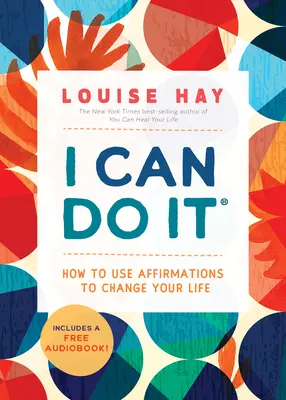 Pot să o fac: Cum să folosești afirmațiile pentru a-ți schimba viața - I Can Do It: How to Use Affirmations to Change Your Life