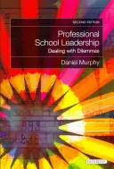 Professional School Leadership: Confruntarea cu dilemele - Professional School Leadership: Dealing with Dilemmas