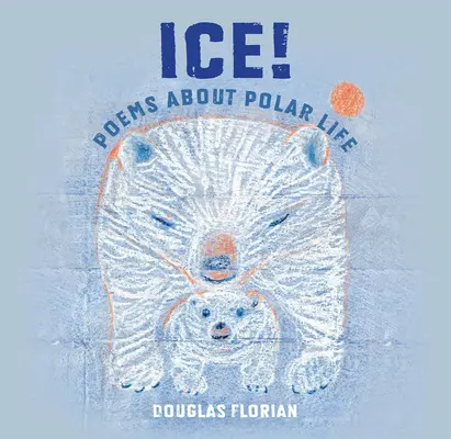 Gheață! Poezii despre viața polară - Ice! Poems about Polar Life