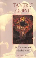 Tantric Quest: O întâlnire cu iubirea absolută - Tantric Quest: An Encounter with Absolute Love