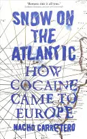 Zăpadă pe Atlantic: Cum a ajuns cocaina în Europa - Snow on the Atlantic: How Cocaine Came to Europe