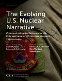 Evoluția narațiunii nucleare americane: Comunicarea argumentelor privind rolul și valoarea armelor nucleare americane, din 1989 până în prezent - The Evolving U.S. Nuclear Narrative: Communicating the Rationale for the Role and Value of U.S. Nuclear Weapons, 1989 to Today