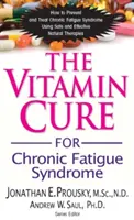 Cura cu vitamine pentru sindromul oboselii cronice: Cum să preveniți și să tratați sindromul oboselii cronice folosind terapii naturale sigure și eficiente - The Vitamin Cure for Chronic Fatigue Syndrome: How to Prevent and Treat Chronic Fatigue Syndrome Using Safe and Effective Natural Therapies