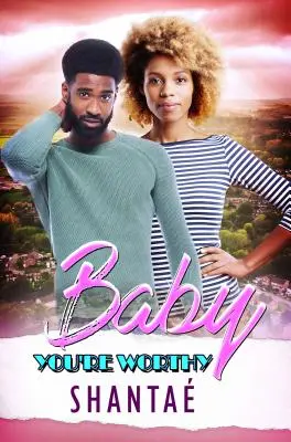 Iubito, tu meriți - Baby, You're Worthy