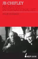 JB Chifley - Un internaționalist înfocat - JB Chifley - An Ardent Internationalist