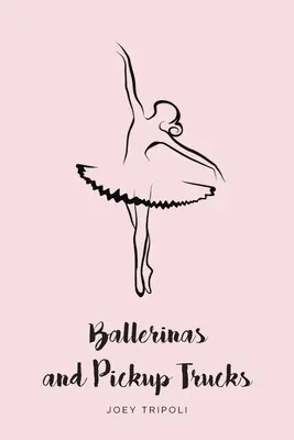 Balerine și camionete - Ballerinas and Pickup Trucks