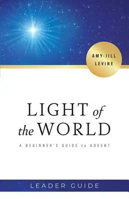 Light of the World Leader Guide: Ghidul Adventului pentru începători: A Beginner's Guide to Advent - Light of the World Leader Guide: A Beginner's Guide to Advent