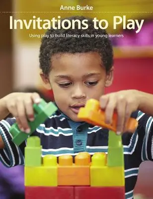 Invitații la joacă: Folosirea jocului pentru dezvoltarea abilităților de alfabetizare la tinerii învățăcei - Invitations to Play: Using Play to Build Literacy Skills in Young Learners