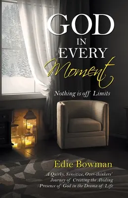 Dumnezeu în fiecare clipă: Nimic nu este în afara limitelor - God in Every Moment: Nothing Is off Limits