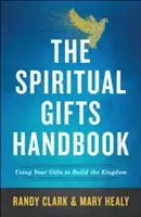 Manualul darurilor spirituale: Folosirea darurilor tale pentru a construi Împărăția - The Spiritual Gifts Handbook: Using Your Gifts to Build the Kingdom