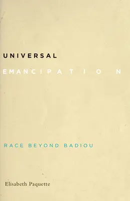 Emanciparea universală: Rasa dincolo de Badiou - Universal Emancipation: Race Beyond Badiou