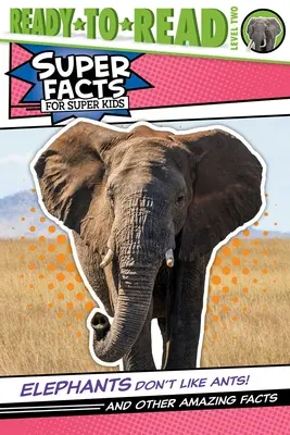 Elefanților nu le plac furnicile!: Și alte fapte uimitoare (Ready-To-Read Level 2) - Elephants Don't Like Ants!: And Other Amazing Facts (Ready-To-Read Level 2)