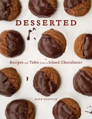 Desserted: Rețete și povești de la un ciocolatier de pe insulă - Desserted: Recipes and Tales from an Island Chocolatier