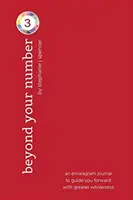 Dincolo de numărul tău de tip 3: un jurnal al eneagramei pentru a te ghida mai departe cu o mai mare integritate - Beyond Your Number Type 3: an enneagram journal to guide you forward with greater wholeness