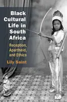 Viața culturală a negrilor în Africa de Sud: Receptare, apartheid și etică - Black Cultural Life in South Africa: Reception, Apartheid, and Ethics