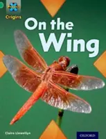 Project X Origins: Green Book Band, Oxford Nivelul 5: Zbor: Pe aripă - Project X Origins: Green Book Band, Oxford Level 5: Flight: On the Wing