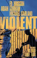 Violentul, Volumul 1: Sânge ca smoala - The Violent, Volume 1: Blood Like Tar