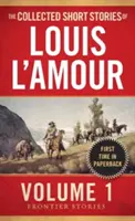 The Collected Short Stories of Louis l'Amour, Volumul 1: Povestiri de frontieră - The Collected Short Stories of Louis l'Amour, Volume 1: Frontier Stories
