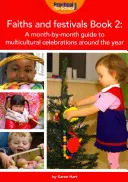 Faiths and Festivals Book 2 - Un ghid lună de lună pentru sărbătorile multiculturale de peste an - Faiths and Festivals Book 2 - A Month-by-month Guide to Multicultural Celebrations Around the Year