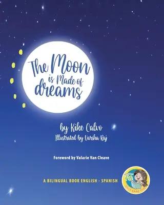 Luna este făcută din vise. Carte bilingvă. Bilingv engleză-spaniolă. - The Moon is Made of Dreams. Dual-language Book. Bilingual English-Spanish.