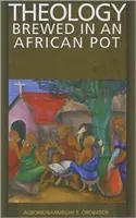 Teologie fermentată într-o oală africană - Theology Brewed in an African Pot